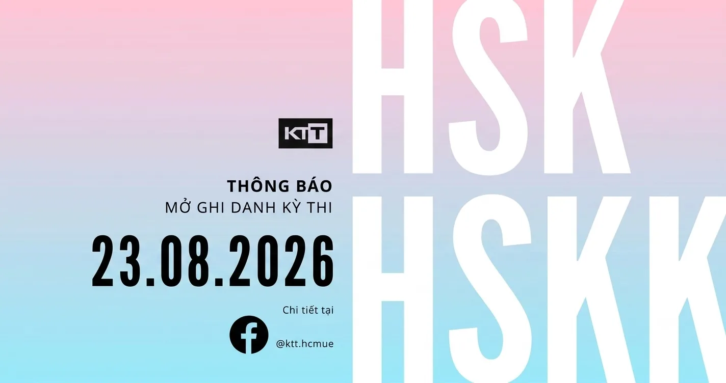 Thông báo mở đăng ký kỳ thi HSK/HSKK ngày 23/08/2026 tại HCMUE: Lịch thi, lệ phí và hướng dẫn ghi danh mới nhất